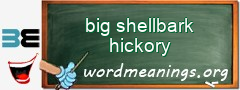 WordMeaning blackboard for big shellbark hickory